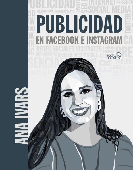 Publicidad en Facebook e Instagram.: Curso práctico para crear anuncios que venden