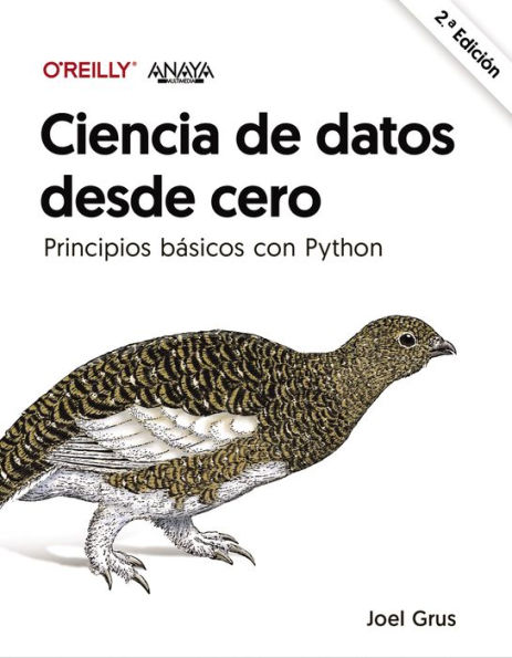 Ciencia de datos desde cero. Segunda edición: Principios básicos con Python