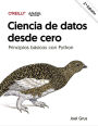Ciencia de datos desde cero. Segunda edición: Principios básicos con Python