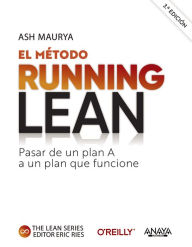 Title: El método Running Lean. Tercera edición: Pasar de un plan A a un plan que funcione, Author: Ash Maurya