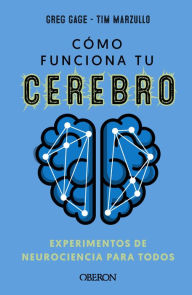 Title: Cómo funciona tu cerebro: experimentos de neurociencia para todos, Author: Greg Gage