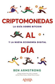 Title: Criptomonedas al día. La guía sobre Bitcoin y la nueva economía digital, Author: Ben Armstrong