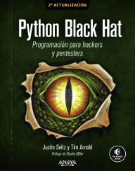 Title: Python Black Hat. Programación para Hackers y Pentesters: 2ª Actualización, Author: Tim Arnold