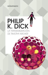 Title: La transmigración de Timothy Archer, Author: Philip K. Dick