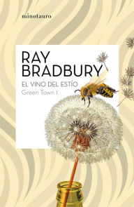 Title: Green Town 1: El vino del estío, Author: Ray Bradbury