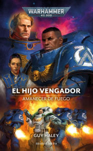 Title: Amanecer de fuego nº 01 El Hijo Vengador, Author: Guy Haley