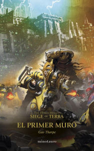 Title: The Horus Heresy: Siege of Terra nº 03 El primer muro, Author: Gav Thorpe
