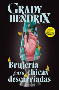 Title: Brujería para chicas descarriadas, Author: Grady Hendrix