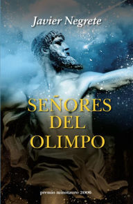 Title: Señores del Olimpo - Premio Minotauro 2006, Author: Javier Negrete
