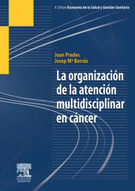 Title: La organización de la atención multidisciplinar en cáncer, Author: J. Prades