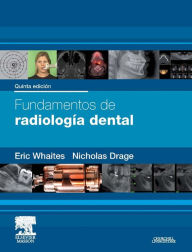 Title: Fundamentos de radiología dental, Author: Eric Whaites MSc BDS(Hons) FDSRCS(Edin) FDSRCS(Eng) FRCR DDRRCR
