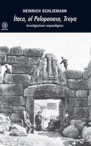 Title: Ítaca, el Peloponeso, Troya: Investigaciones arqueológicas, Author: Heinrich Schliemann