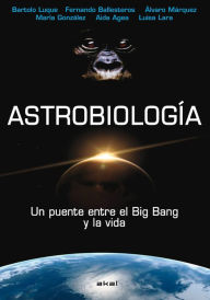Title: Astrobiología: Un puente entre el Big Bang y la vida, Author: Bartolo Luque