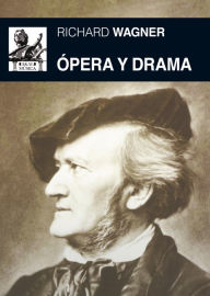 Title: Ópera y drama, Author: Richard Wagner