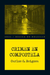 Title: Crimen en Compostela, Author: Carlos González Reigosa