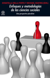 Title: Enfoques y metodologías en las Ciencias Sociales: Una perspectiva pluralista, Author: Donatella della Porta