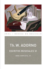 Title: Escritos musicales VI: Obra completa 19, Author: Theodor W. Adorno