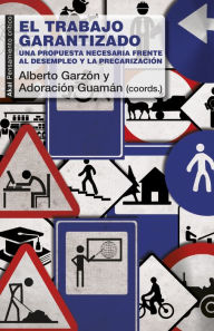 Title: El Trabajo Garantizado: Una propuesta necesaria frente al desempleo y la precarización, Author: Adoración Guamán