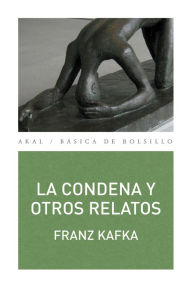 Title: La condena y otros relatos, Author: Franz Kafka