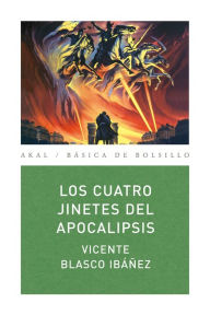 Title: Los cuatro jinetes del apocalipsis, Author: Vicente Blasco Ibáñez