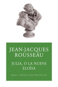 Title: Julia o la nueva Eloísa, Author: Jean-Jacques Rousseau