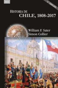 Title: Historia de Chile, 1808-2017, Author: William Sater