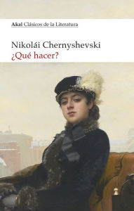 Title: ¿Qué hacer?, Author: Nikolái Gavrílovich Chernyshevski