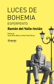 Title: Luces de Bohemia: Esperpento, Author: Ramón María del Valle-Inclán