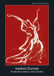 Title: El arte de la danza y otros escritos, Author: Isadora Duncan