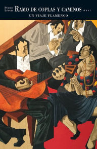 Title: Ramo de coplas y caminos: Un viaje flamenco de Pedro Lópeh, Author: Pedro Lópeh