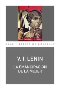 Title: La emancipación de la mujer: Recopilación de artículos, Author: Vladimir Illich Lenin