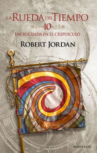 Title: La Rueda del Tiempo nº 10/14 Encrucijada en el crepúsculo, Author: Robert Jordan