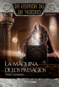 Title: La máquina de los presagios: La espada de la verdad, volumen 23, Author: Terry Goodkind