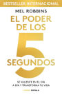 El poder de los 5 segundos: Sé valiente en el día a día y transforma tu vida