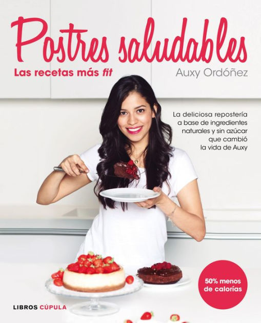 Postres Saludables: las recetas más fit by Auxy Ordóñez eBook