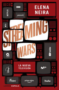 Title: Streaming Wars: La nueva televisión, Author: Elena Neira
