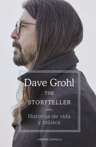 Title: The Storyteller: Historias de vida y música, Author: Dave Grohl