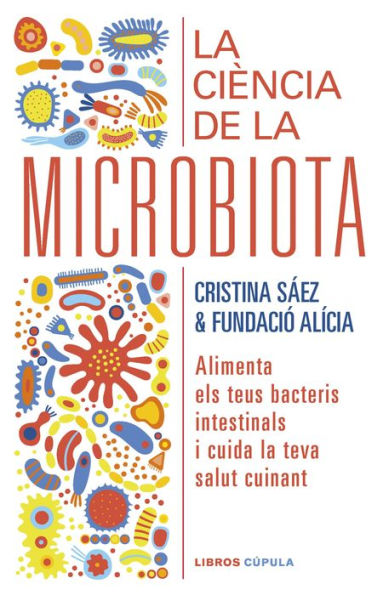 La ciència de la microbiota (Edició en català): Alimenta els teus bacteris intestinals i cuida la teva salut cuinant