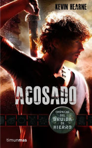 Acosado: Crónicas del Druida de Hierro