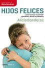 Hijos felices: Cómo reconocer su potencial y ayudarlos a reforzar su autoestima