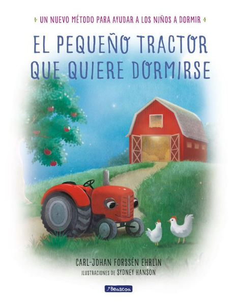 El pequeño tractor que quiere dormirse Un nuevo método para ayudar a los niños a dormir/ The Tractor Who Wants to Fall Asleep