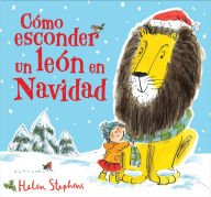 Title: Como esconder un león en navidad / How to Hide a Lion at Christmas, Author: Helen Stephens