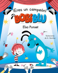 Title: ¡Eres un campeón, Bobiblú! / You're a Champion, Bobiblú, Author: Elsa Punset