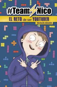 Title: #TeamNico. El reto de ser Youtuber, Author: Nicolás Segura