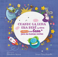 Title: Cuando la luna era bebé y otros cuentos con beso para las buenas noches / When t he Moon Was a Baby and Other Bedtime Stories with a Good Night Kiss, Author: Vanesa Perez-Sauquillo