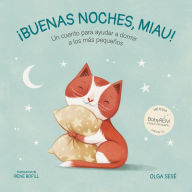 Title: Buenas noches Miau: Un cuento para ayudar a dormir a los más pequeños / Good Nig ht, Meow, Author: Olga Sese