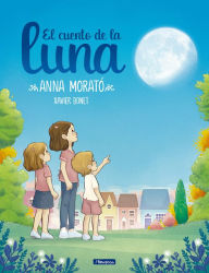 Title: El cuento de la luna / A Story about the Moon, Author: Anna Morato Garcia