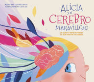 Title: Alicia y el cerebro maravilloso / Alicia and the Wonderful Brain, Author: Nazareth Perales Castellanos