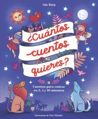 Title: ¿Cuántos cuentos quieres?: Cuentos para contar en 2, 5 y 10 minutos, Author: Inés Masip