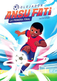 Title: Ansu Fati. Golejador 1 - La primera final, Author: Ansu Fati